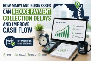 Maryland businesses reducing payment collection delays and improving cash flow through automated payment processing and recurring billing solutions